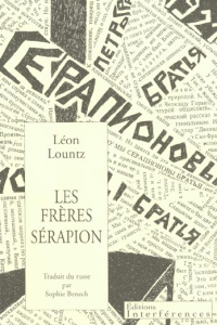 Les frères Sérapion. Pourquoi nous sommes les frères Sérapion, Sur l'idéologie et la politique en li - Lountz Léon