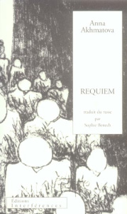 Requiem - Akhmatova Anna ; Benech Sophie