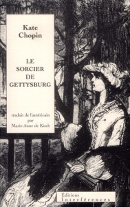 Le sorcier de Gettysburg - Chopin Kate ; Kisch Marie-Anne de