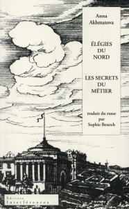 Elégies du nord. Suivi de Les secrets du métier, Edition bilingue français-russe - Akhmatova Anna ; Benech Sophie