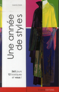 Une année de styles. 365 jours, 12 basiques et vous ! - Guia Ioannis ; Valdenaire Eric ; Hovana Inès