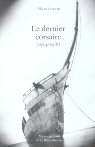 Le dernier corsaire (1914-1918) - Lückner Félix de ; Berthain Louis