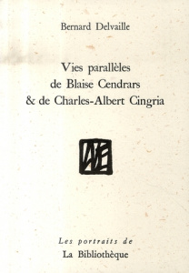 Vies parallèles de Blaise Cendrars et de Charles-Albert Cingria - Delvaille Bernard