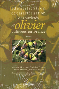Identification et caractérisation des variétés d'olivier cultivées en France. Tome 1 - Moutier Nathalie ; Pinatel Christian ; Martre Andr