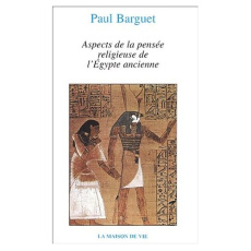 Aspects de la pensée religieuse de l'Egypte ancienne - Barguet Paul