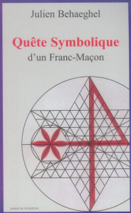 Quête symbolique d'un Franc-Maçon - Behaeghel Julien