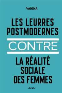 Les leurres postmodernes contre la réalité sociale des femmes - VANINA