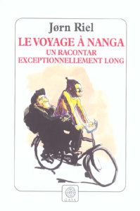 Les racontars arctiques : Le voyage à Nanga. Un racontar exceptionnellement long - Riel Jørn ; Juul Susanne ; Saint Bonnet Bernard