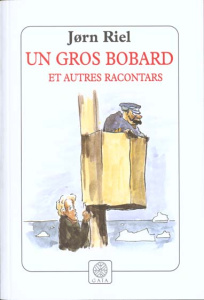 Les racontars arctiques : Un gros bobard. Et autres racontars - Riel Jørn ; Juul Susanne ; Saint Bonnet Bernard