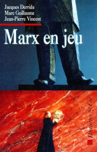 Marx en jeu - Derrida Jacques ; Guillaume Marc ; Vincent Jean-Pi