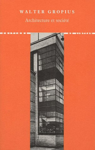 Architecture et société - Gropius Walter ; Richard Lionel ; Petit Dominique
