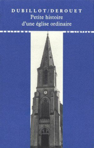 Petite histoire d'une église ordinaire - Derouet Christian ; Dubillot Michel