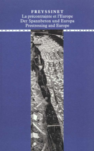 Freyssinet. La précontrainte et l'Europe : der Spannbeton und Europa : Prestressing and Europe, 1930 - Grote Jupp