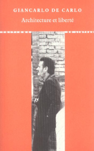Architecture et liberté - Carlo Giancarlo de ; Beneuga Franco ; Rocchi-Pullb