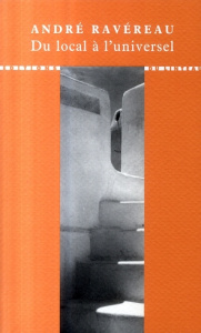 Du local à l'universel - Ravéreau André ; Bertaud du Chazaud Vincent ; Rave