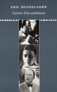 Lettres d'un architecte - Mendelsohn Eric ; Fontaine Barbara ; Rheinlaender-