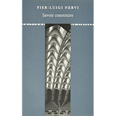 Savoir construire. 2e édition - Nervi Pier-Luigi ; Gallot Muriel ; Fazzi Federico