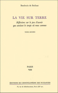 La vie sur terre. Réflexions sur le peu d'avenir que contient le temps où nous sommes, Tome 2 - Bodinat Baudouin de