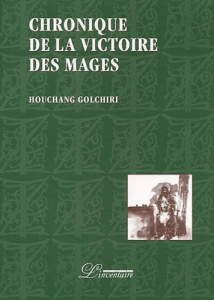 Chronique de la victoire des mages - Golchiri Houchang