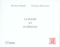 La plume et le pinceau - MARREY BAPTISTE