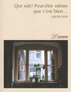 Qui sait ? Peut-être même que c'est bien... - Hein Jakob ; Quéval Marie-Hélène ; Ouvry-Vial Brig