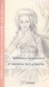 Mémoires imaginaires d'Adrienne de La Fayette - Renault-Sablonière Sabine