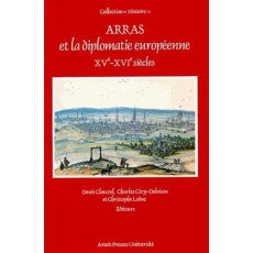 Arras et la diplomatie européenne. XVe-XVIe siècles, [actes du colloque , Centre de recherches histo - GIRY-DELOISON C.