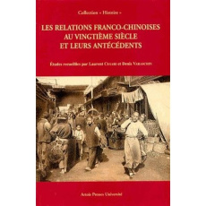 Les relations franco-chinoises au vingtième siècle et leurs antécédents - CESARI/VARASCHIN