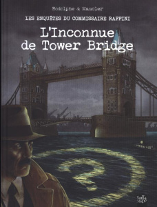Les enquêtes du commissaire Raffini : L'inconnue de Tower Bridge - MAUCLER/RODOLPHE