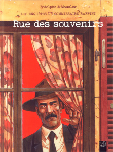 Les enquêtes du commissaire Raffini : Rue des souvenirs - Rodolphe ; Maucler