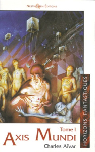 AXIS MUNDI. Tome 1 - Aivar Charles