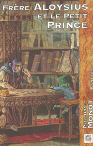 Frère Aloysius et le Petit Prince - Monot Philippe