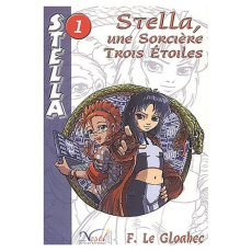 Stella Tome 1 : Une sorcière trois étoiles - Le Gloahec Françoise