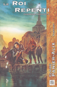 Chronique insulaire Tome 3 : Le roi repenti - Panier-Alix Claire