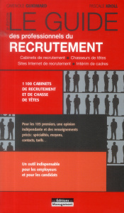 LE GUIDE DES PROFESSIONNELS DU RECRUTEMENT - 1400 CABINETS DE RECRUTEMENT ET DE CHASSEUR DE TETES. - GUIOMARD/KROLL