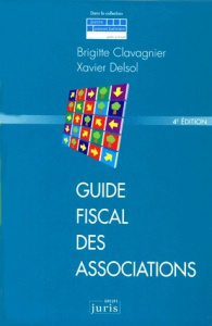 GUIDE FISCAL DES ASSOCIATIONS. 4ème édition, mise à jour au 30 septembre 1998 - Clavagnier Brigitte ; Delsol Xavier