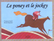 Le poney et le jockey - Boucher Michel ; David François