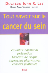Tout savoir sur le cancer du sein - Hopkins Virginia ; Lee John R. ; Zava David