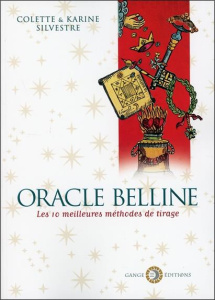 Oracle Belline. Les dix meilleures méthodes de tirage - Silvestre Colette ; Silvestre Karine
