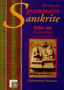 ELEMENTS DE GRAMMAIRE SANSKRITE. Girvana bhasa la langue des dieux - Filliozat Vasundhara
