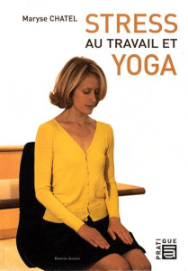 Stress au travail et yoga - Chatel Maryse