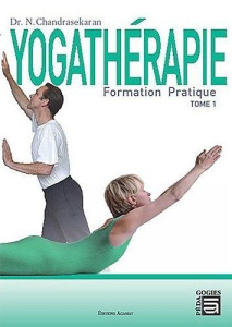 Yogathérapie. Formation pratique Tome 1 - Chandrasekaran N. ; Mazas Elisabeth