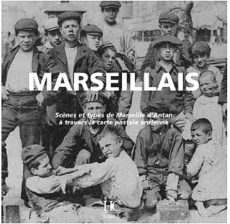 Marseillais. Scènes et types de Marseille d'Antan à travers la carte postale ancienne - Bouze Olivier ; Rauch Isabelle
