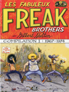 Les Fabuleux Freak Brothers Compilation Tome 1 : 1967-1974 - Shelton Gilbert ; Sheridan Dave