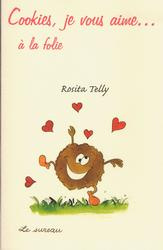 Cookies, je vous aime... à la folie ! - Telly Rosita ; Magnan Gentiane