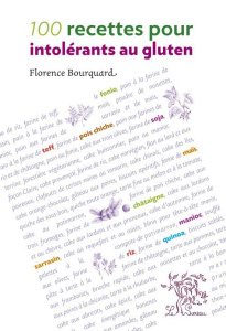 100 recettes pour intolérants au gluten - Bourquard Florence