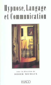 Hypnose, langage et communication - Michaux Didier