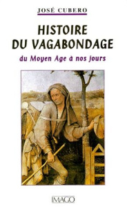HISTOIRE DU VAGABONDAGE. Du Moyen Age à nos jours - Agulhon Maurice