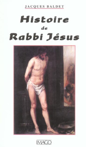 Histoire de Rabbi Jésus - Baldet Jacques