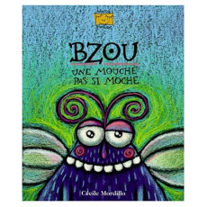 Bzou. Une mouche pas si moche - Mordillo Cécile